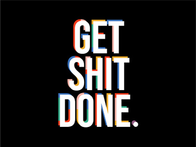 get shit done. design lettering motivational playful poster quote rainbow type typography