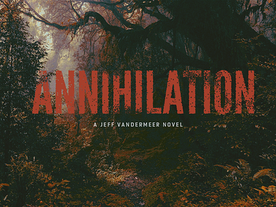 Annihilation - Type (19) 100 day project annihilation biology book cover distressed explore horror thriller type