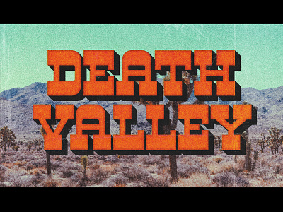 Death Valley - Type 40 bold type death film titles retro texture valley western
