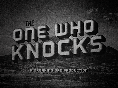 The One Who Knocks - Type 42 1930s breaking bad film film titles grain movie noir noise texture vintage