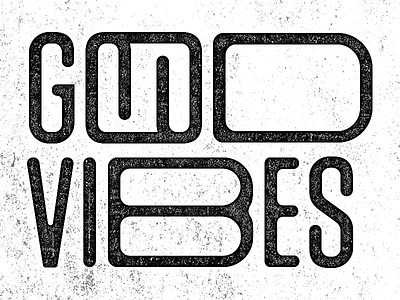 Good Vibes - Type 52 good vibes grunge music texture type typography