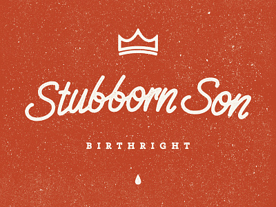 Stubborn Son album art crown illustration layout music print tear texture type typography