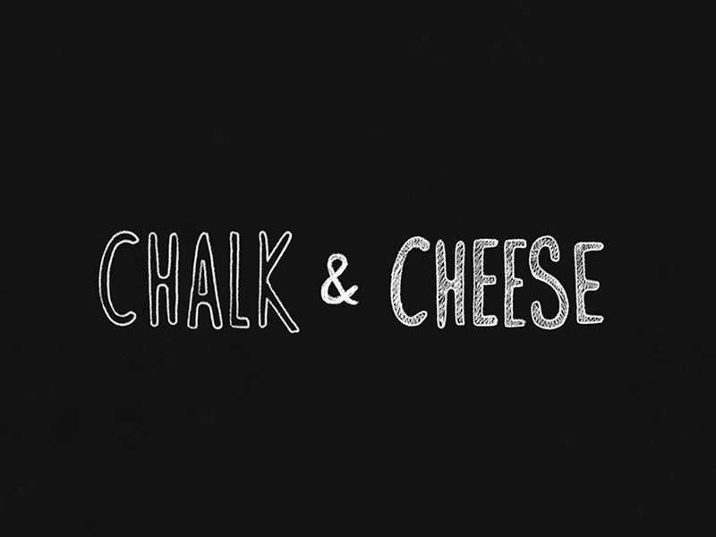 Chalk And Cheese