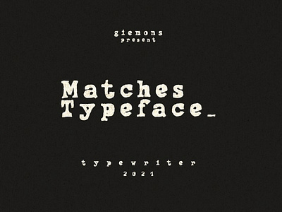 Matches Typeface - Typewriter