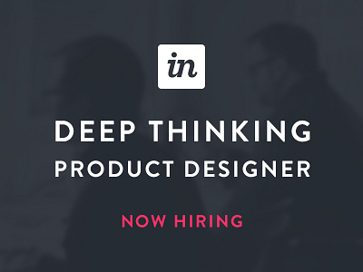 Now Hiring - Deep Thinking Product Designer design job hiring job now hiring team