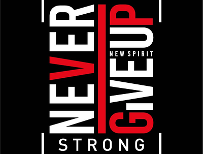 Never Give Up _ just when I gassed out _ Stay Strong :}> black white boostrap branding design illustration live strong livestreaming logo design never give up red redbubble stay strong tshirt art tshirtdesign vector