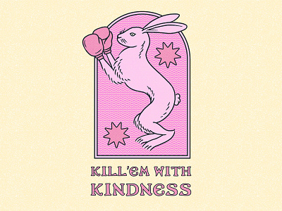 Kill'em With Kindness