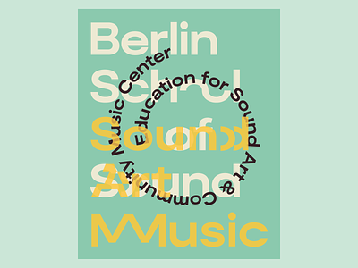 Berlin School of Sound. Sound. Art. Music. berlin distorted mint music opacity overlap poster sound type typography yellow