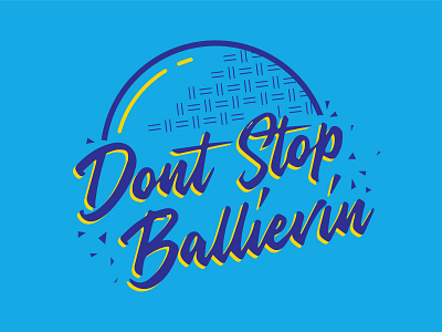Don't Stop Ballievin' design dont stop believin gocanvas illustration journey kickball logo tshirt vector