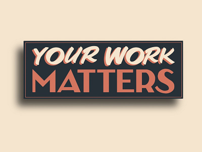 Your Work Matters Lettering
