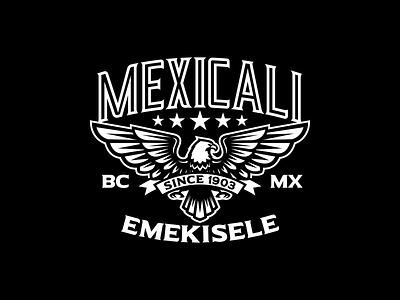 Mexicali / T Shirt Design artist artwork badge badgedesign design designbadge eagle eagledesign eagleillustration illustration mexicali mexico typography