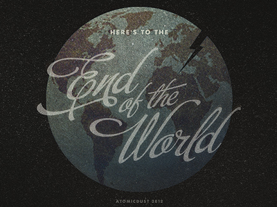 Here's to the End of the World apocalypse texture typography