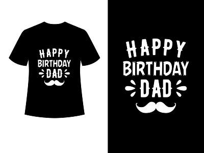 Happy Birthday Dad - Typography tshirt design dad dad tshirt fathers fathers day fathers lover fathers tshirt papp lover tshirt design typography tshirt