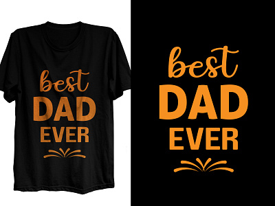 Best Dad Ever - Father's Typography T-shirt design