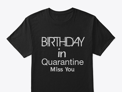 Birthday in Quarantine Miss You company logo creative logo design design perfect logo graphic design logo design tshirt design typography