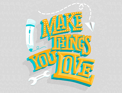Make Things you Love design hand lettering illustration inspiration lettering typography vector