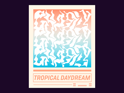 TROPICAL DAYDREAM branding design experimental explore illustration layout lettering poster design print typography