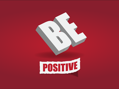 Be positive