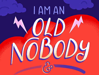 I'm an Old Nobody - Lettering Work illustration lettering typography