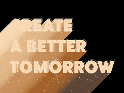 Create a better tomorrow