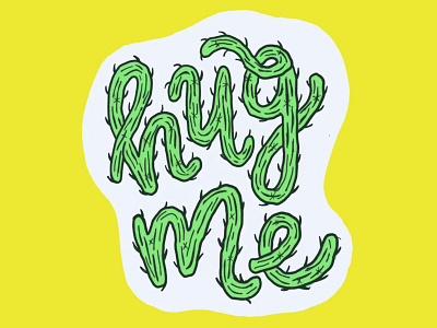 "Hug Me" cactus lettering