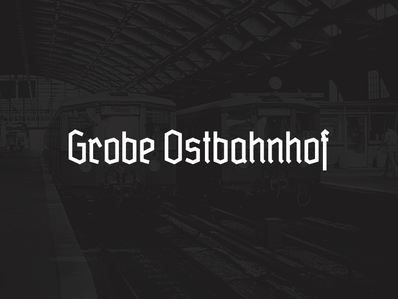 Grobe Ostbahnhof typedesign berlin ostbahnhof schrift typografie typography font typeface blackletter fraktur gebrochene schrift grobe deutschmeister