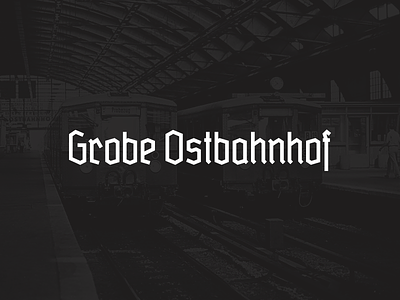 Grobe Ostbahnhof berlin blackletter font fraktur gebrochene schrift grobe deutschmeister ostbahnhof schrift typedesign typeface typografie typography