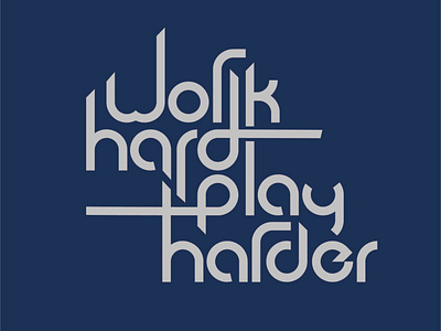 Typography | Work hard, play harder