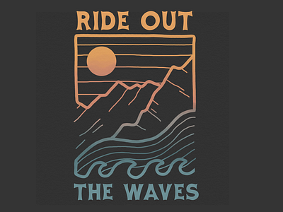 Ride Out The Waves gradient graphic design illustration line art merch mountains ocean sunset surf surfer t shirt waves