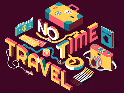 No time adobe illustrator airplane camera car illustration isometric isometric illustration isometry letters noise passport plane road ship sun lounger texture ticket travel way
