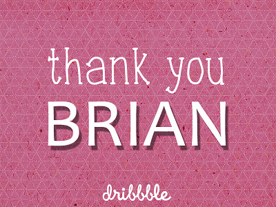 Thank You, Brian Anderson dribbble invite pink thank you thanks