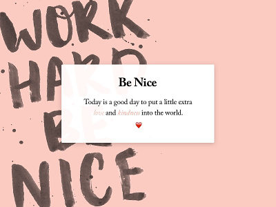 Work hard, be nice. creative daily dailyui hard kindness lettering love message pop ui up work