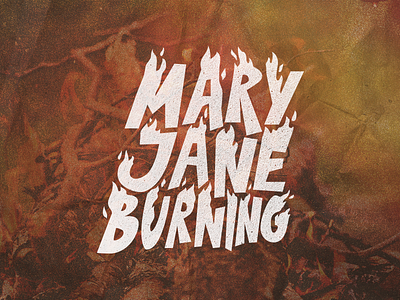 Mary Jane Burning band custom flames lettering logo mary jane burning music