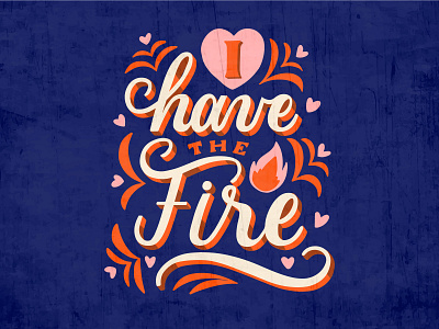 I Have the Fire Lettering art design freepik illustration illustration art lettering lettering art lettering artist type typography typography art