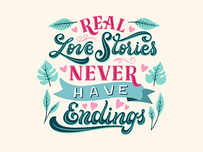 Real love stories never have endings