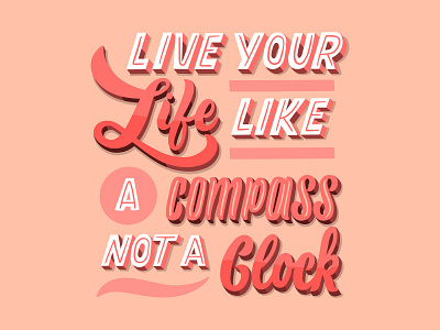 Live you Life like a compass not a clock art design freepik illustration illustration art lettering lettering art lettering artist type typography