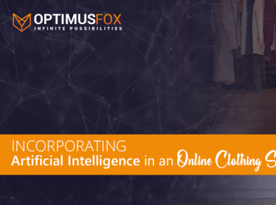 Incorporating Artificial Intelligence in an Online Clothing Stor ai development artificial intelligence artificial intelligence services