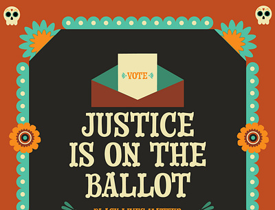 Justice Is On The Ballot day of the dead dia de los muertos illustration illustration art illustrator ilustración ittsmichelle mexicanart mexico political artwork politics vector illustration vector illustrator