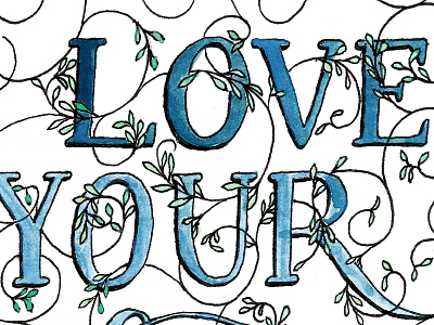 Love Your Enemy calligraphy hand lettering lettering typography watercolor