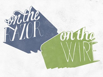 On The Razor, On the Wire 3d hand lettered hand lettering lettering old rough script texture typography vintage