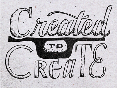 Created To Create cursive hand lettered hand lettering lettering paper rough script texture typography vintage