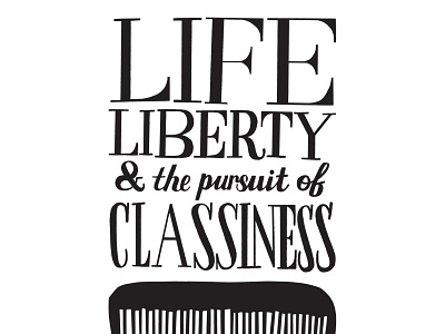 Pursuit of classiness (pt. I) black black and white bodoni classy comb illustration manly monochromatic simple typography