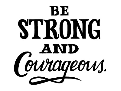 Be strong and courageous typography