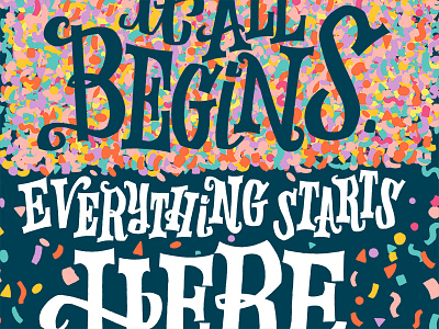 Everything starts here... confetti hand lettering illustration new year quote rainbow typography