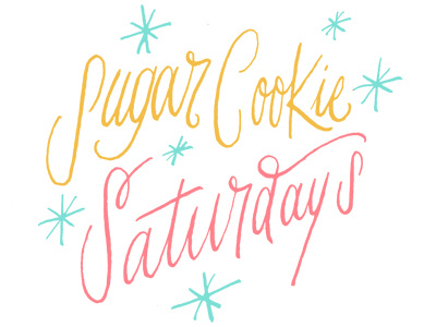 Sugar Cookie Saturdays sugar sugar cookie typography