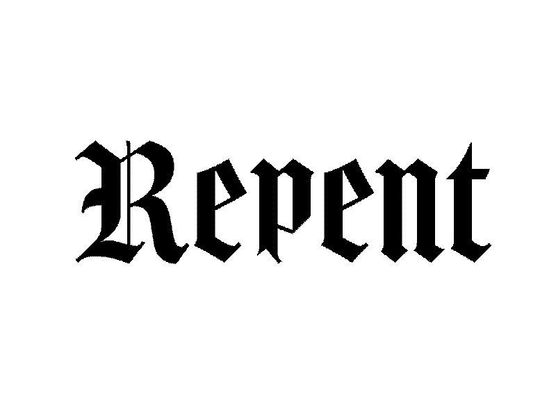 𝕽𝖊𝖕𝖊𝖓𝖙 blackletter custom type dither monochrome repent sin