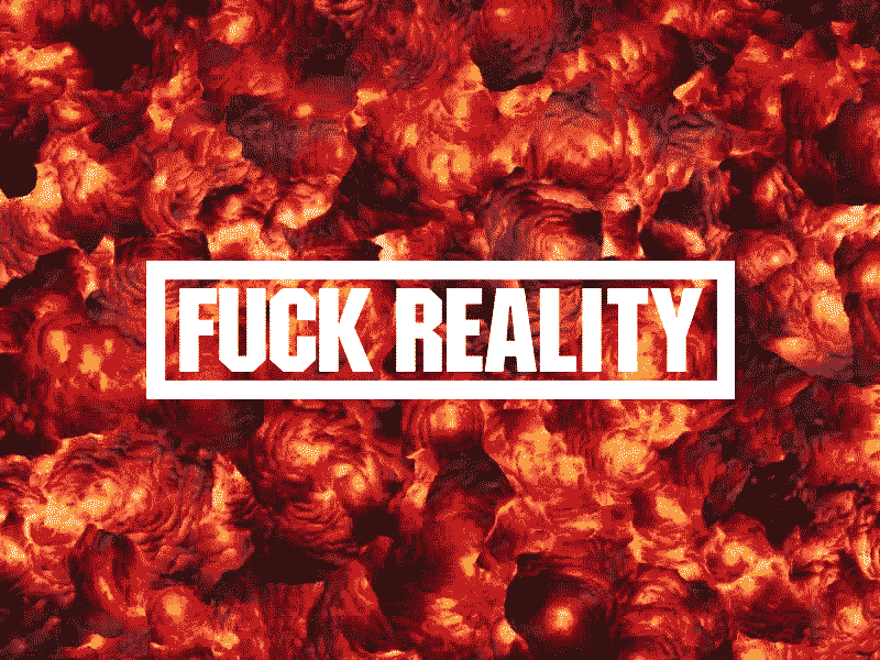 ［ FUCK REALITY ］ animation explosion fire flames fuck reality generative hyperreality political reality surreal surrealism war