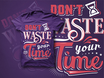 Don t waste your time other version T Shirt Design custom t shirts design gucci t shirt illustration nike t shirt t shirt t shirt design t shirt printing thrasher shirt time timer typography vector