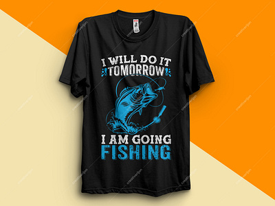 I WILL DO IT TOMORROW I AM GOING FISHING T- SHIRT DESIGN