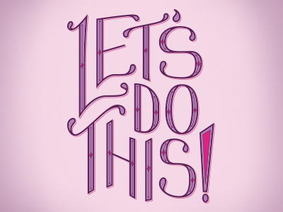 Let S Do This By Danielle Fritz On Dribbble